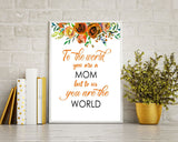 Wall Art To The World You Are A Mother Digital Print To The World You Are A Mother Poster Art To The World You Are A Mother Wall Art Print - Digital Download