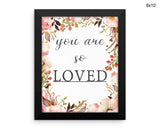 You Are So Loved Print, Beautiful Wall Art with Frame and Canvas options available  Decor