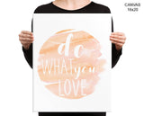 Do What You Love Print, Beautiful Wall Art with Frame and Canvas options available  Decor