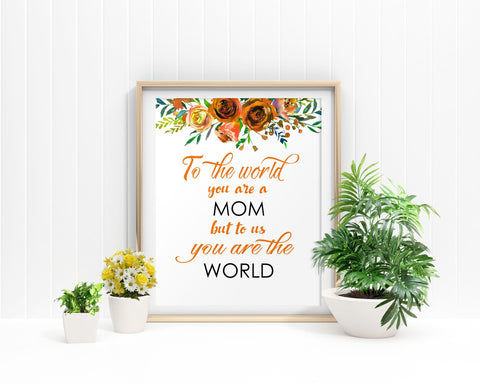 Wall Art To The World You Are A Mother Digital Print To The World You Are A Mother Poster Art To The World You Are A Mother Wall Art Print - Digital Download