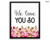 We Love You So Print, Beautiful Wall Art with Frame and Canvas options available Nursery Decor