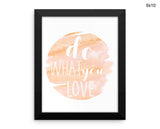 Do What You Love Print, Beautiful Wall Art with Frame and Canvas options available  Decor