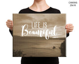 Life Is Beautiful Print, Beautiful Wall Art with Frame and Canvas options available Photography