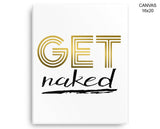 Get Naked Print, Beautiful Wall Art with Frame and Canvas options available Bedroom Decor