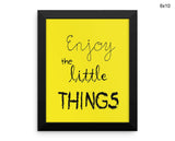 Enjoy The Little Things Print, Beautiful Wall Art with Frame and Canvas options available