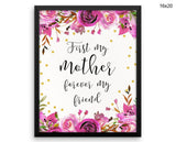 First My Mother Forever My Friend Print, Beautiful Wall Art with Frame and Canvas options available